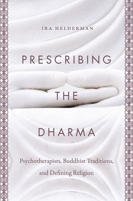 Prescribing the Dharma: Psychotherapists, Buddhist Traditions, and Defining Religion