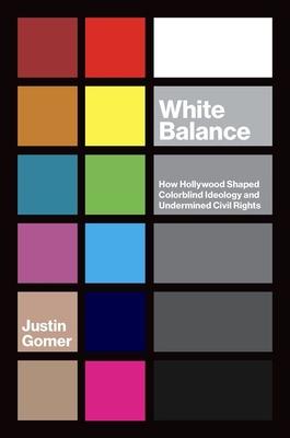 White Balance: How Hollywood Shaped Colorblind Ideology and Undermined Civil Rights