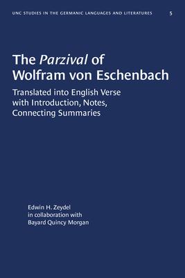 The Parzival of Wolfram Von Eschenbach: Translated Into English Verse with Introduction, Notes, Connecting Summaries