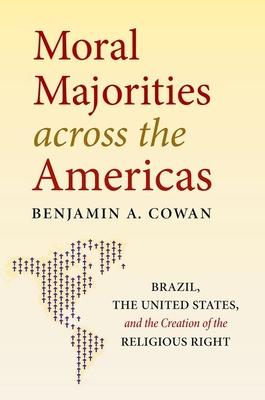 Moral Majorities Across the Americas: Brazil, the United States, and the Creation of the Religious Right