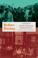 Before Busing: A History of Boston's Long Black Freedom Struggle Subscription
