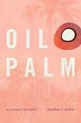 Oil Palm: A Global History Subscription
