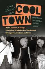 Cool Town: How Athens, Georgia, Launched Alternative Music and Changed American Culture Subscription