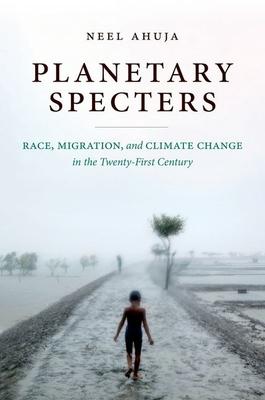 Planetary Specters: Race, Migration, and Climate Change in the Twenty-First Century