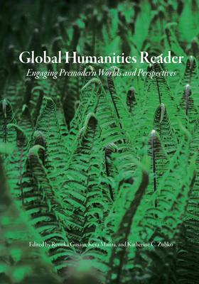 Global Humanities Reader: Volume 2 - Engaging Premodern Worlds and Perspectives