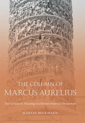The Column of Marcus Aurelius: The Genesis & Meaning of a Roman Imperial Monument Subscription