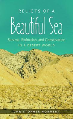 Relicts of a Beautiful Sea: Survival, Extinction, and Conservation in a Desert World