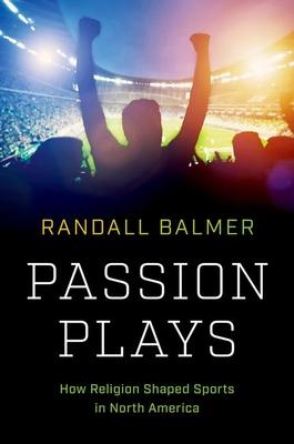 Passion Plays: How Religion Shaped Sports in North America