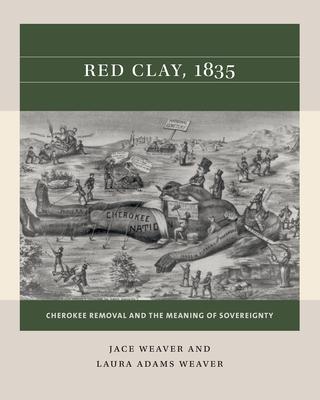 Red Clay, 1835: Cherokee Removal and the Meaning of Sovereignty