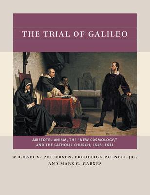 The Trial of Galileo: Aristotelianism, the "New Cosmology," and the Catholic Church, 1616-1633