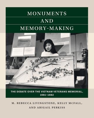 Monuments and Memory-Making: The Debate Over the Vietnam Veterans Memorial, 1981-1982