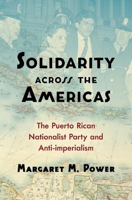 Solidarity across the Americas: The Puerto Rican Nationalist Party and Anti-imperialism