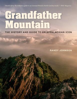 Grandfather Mountain: The History and Guide to an Appalachian Icon