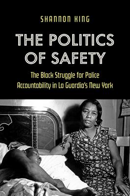 The Politics of Safety: The Black Struggle for Police Accountability in La Guardia's New York