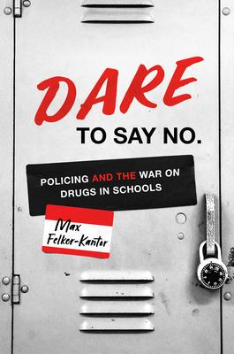 Dare to Say No: Policing and the War on Drugs in Schools