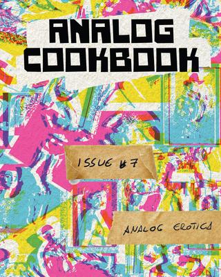 Analog Cookbook Issue #7: Analog Erotica