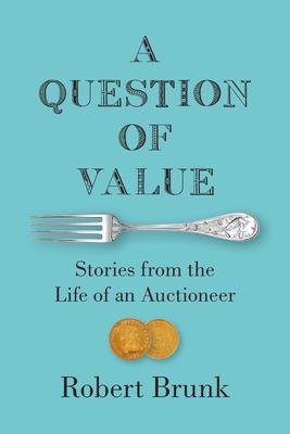 A Question of Value: Stories from the Life of an Auctioneer