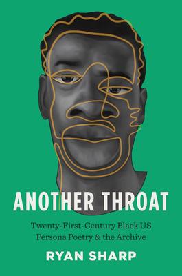 Another Throat: Twenty-First-Century Black US Persona Poetry and the Archive