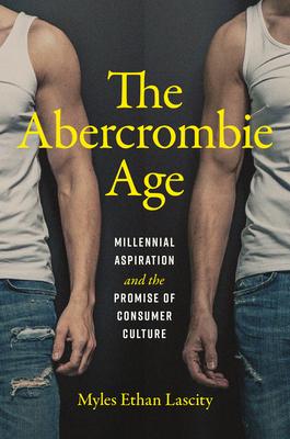 The Abercrombie Age: Millennial Aspiration and the Promise of Consumer Culture