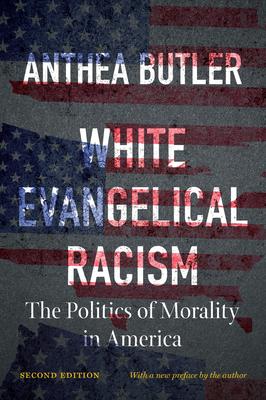 White Evangelical Racism, Second Edition: The Politics of Morality in America