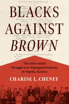 Blacks against Brown: The Intra-racial Struggle over Segregated Schools in Topeka, Kansas