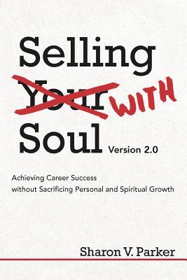 Selling with Soul: Achieving Career Success Without Sacrificing Personal and Spiritual Growth Subscription