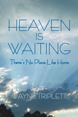 Heaven Is Waiting: There's No Place Like Home