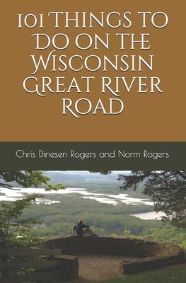 101 Things to Do on the Wisconsin Great River Road