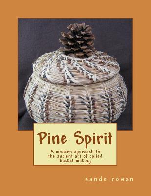 Pine Spirit: A modern approach to the ancient art of coiled basket making