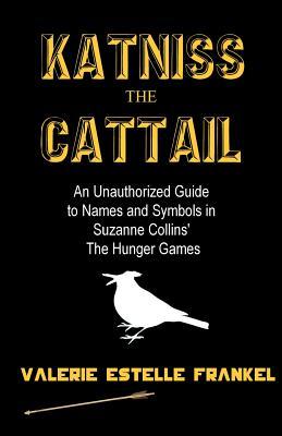 Katniss the Cattail: An Unauthorized Guide to Names and Symbols in Suzanne Collins' The Hunger Games