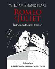 Romeo and Juliet In Plain and Simple English: (A Modern Translation and the Original Version) Subscription