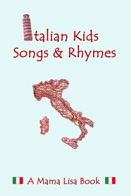 Italian Kid Songs and Rhymes: A Mama Lisa Book