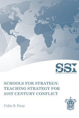 Schools for Strategy: Teaching Strategy for 21st Century Conflict