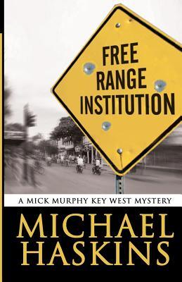 Free Range Institution: A Mick Murphy Key West Mystery