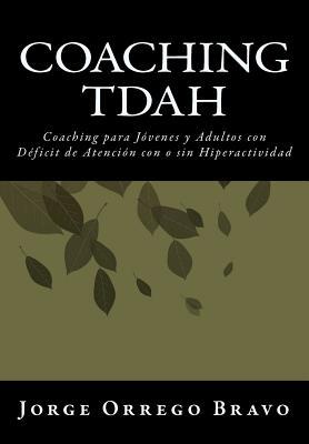 Coaching TDAH: Coaching para Jvenes y Adultos con Dficit de Atencin con o sin Hiperactividad