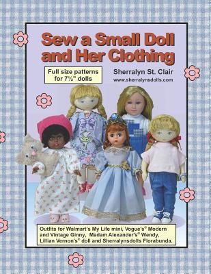 Sew a Small Doll and Her Clothing: Full Size Patterns for 7.5 Inch Florabunda and Her Outfits