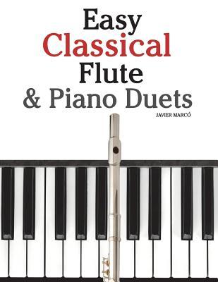 Easy Classical Flute & Piano Duets: Featuring Music of Bach, Vivaldi, Wagner and Other Composers