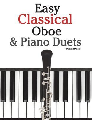 Easy Classical Oboe & Piano Duets: Featuring Music of Bach, Beethoven, Wagner, Handel and Other Composers