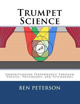 Trumpet Science: Understanding Performance Through Physics, Physiology, and Psychology