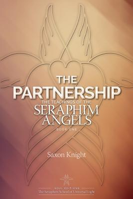 The Partnership: -The Teachings of the Seraphim Angels - Book One