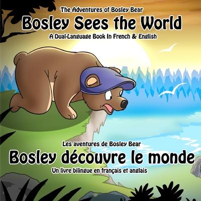 Bosley Sees the World: A Dual Language Book in French and English