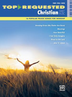 Top-Requested Christian Sheet Music: 16 Popular Praise Songs for Worship