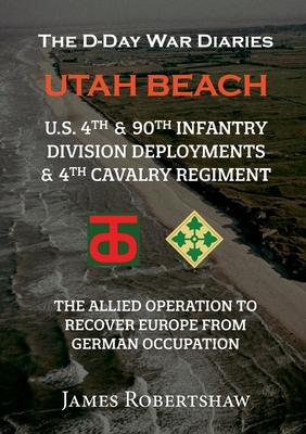 The D-Day War Diaries - Utah Beach (2023): US 4th and 90th Infantry Division Deployments &&#8196;4th Cavalry Regiment