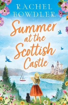 Summer at the Scottish Castle: A totally heart-warming and uplifting romance to escape with this summer