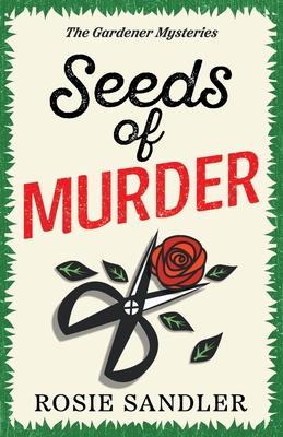 Seeds of Murder: The first book in a brand-new gripping gardening cozy crime mystery series