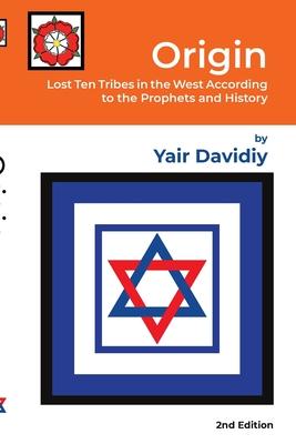 Origin: Lost Ten Tribes in the West According to the Prophets and History