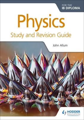 Physics for the IB Diploma Study and Revision Guide: Hodder Education Group