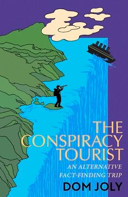 The Conspiracy Tourist: Travels Through a Strange World