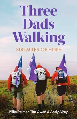 Three Dads Walking: 3 Miles of Hope