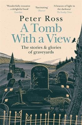 A Tomb with a View - The Stories & Glories of Graveyards